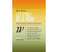 Les êtres de la vigne - Enquête dans les mondes de la biodyn Jean Foyer (Auteur)