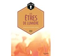 Les êtres de lumière: Rencontre avec les messagers spirituels