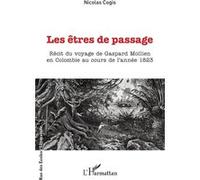 Les êtres de passage – Récit du voyage de Gaspard Mollien en Colombie au cours de l'année 1823