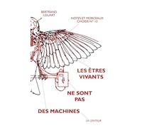 Les êtres vivants ne sont pas des machines : Notes et morceaux choisis n°13