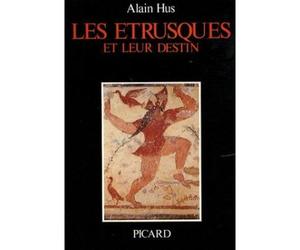 Les Etrusques et leur destin. - - Alain Hus - Picard - Livre