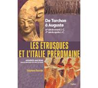 Les Etrusques et l'Italie préromaine: De Tarchon à Auguste (XIIe siècle av. J.-C.-Ier siècle apr. J.-C.)