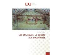 Les Etrusques. Le peuple aux douze cités - Jean-Paul Thuillier - Universitaires Europeennes - broché - Etude