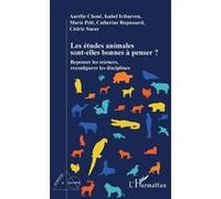 Les études animales sont-elles bonnes à penser ? Aurélie Choné (Auteur), Isabelle Iribarren (Auteur), Marie Pele (Auteur), Catherine Repussard (Auteur), Cédric Sueur (Auteur)
