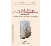 Les Études Berbères À L'ère De L'institutionnalisation De Tamaziyt - Mélanges En L'honneur De Salem Chaker Et Abdellah Bounfour
