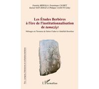 Les Études Berbères À L'ère De L'institutionnalisation De Tamaziyt - Mélanges En L'honneur De Salem Chaker Et Abdellah Bounfour