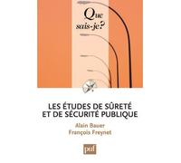Les études de sûreté et de sécurité publique - Alain Bauer - Que Sais-Je - Poche - Etude