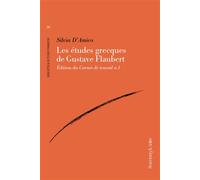 Les études grecques de Gustave Flaubert Édition du Carnet de travail n.1 - Silvia D'Amico - Rosenberg & Sellier - broché - Essai