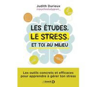 Les études, le stress et toi au milieu: Les outils concrets et efficaces pour apprendre à gérer ton stress - psychostudygram