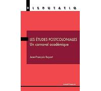 Les études postcoloniales. Un carnaval académique
