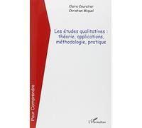 Les études qualitatives: Théorie, applications, méthodologie, pratique