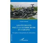 Les étudiants face à la guerre russe en Ukraine Perception et interprétation des informations - Carole Grimaud - L'harmattan - broché - Essai