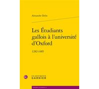 Les Étudiants gallois à l'université d'Oxford 1282-1485 - Alexandre Delin - Classiques Garnier - broché - Etude
