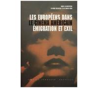 Les Européens Dans Le Cinéma Américain - Emigration Et Exil