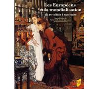 Les Européens et la mondialisation du XVe siècle à nos jours