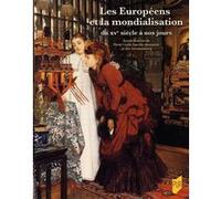 Les Européens et la mondialisation du XVe siècle à nos jours Michel Catala (Auteur), Stanislas Jeannesson (Auteur), Eric Schnakenbourg (Auteur)