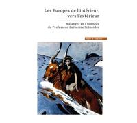 Les Europes De L'intérieur, Vers L'extérieur - Mélanges En L'honneur Du Professeur Catherine Schneider