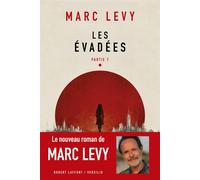 Les Evadées - Partie 1 - Marc Lévy - Robert Laffont - broché - Roman