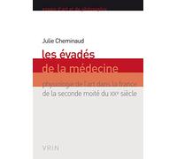 Les évadés de la médecine : Physiologie de l'art dans la France de la seconde moitié du XIXe siècle