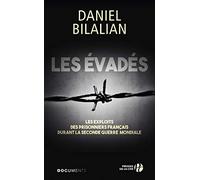 Les Evadés: Les exploits des prisonniers français durant la Seconde Guerre mondiale