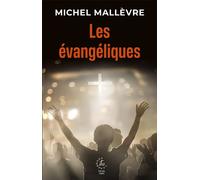 Les évangéliques - Michel Mallèvre - Cerf - broché - Essai