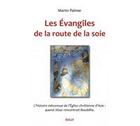 Les évangiles de la route de la soie: si le christianisme avait été chinois