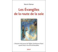 Les évangiles de la route de la soie Si le christianisme avait été chinois - Martin Palmer - Sully Eds - broché - Beau livre