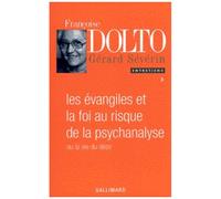 Dolto & Sévérin – Les Évangiles et la foi au risque de la psychanalyse : La vie du désir