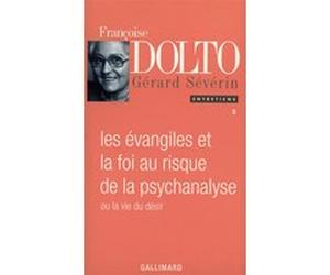 Les Évangiles et la foi au risque de la psychanalyse ou La vie du désir Françoise Dolto (Auteur), Gérard Sévérin (Auteur), Gérard Sévérin (Edité par)