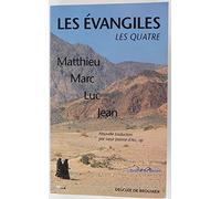 Les Evangiles : Les quatre : Matthieu, Marc, Luc, Jean