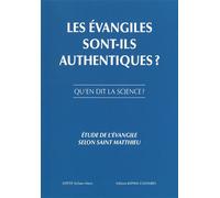 Les Évangiles Sont-Ils Authentiques ? Qu'en Dit La Science ? - Etude De L'évangile Selon Saint-Matthieu