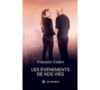Les événements de nos vies - François Colpin - Le Lys Bleu - broché - Roman