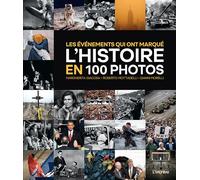 Les événements qui ont marqué l'Histoire en 100 photos