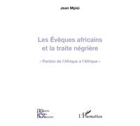 Les Evêques Africains Et La Traite Négrière - Pardon De L'afrique À L'afrique