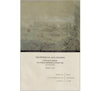 Les Évêques Aux Champs - Châteaux Et Manoirs Des Évêques Normands Au Moyen Age