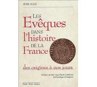 Les évêques dans l'histoire de la France : Des origines à nos jours