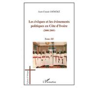 Les évèques et les évènements politiques en Côte d'Ivoire (2000-2005) - Tome 3 - Jean-Claude Djereke - L'harmattan - broché - Essai