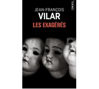 Les Exagérés - Jean-François Vilar - Points - Poche - Roman