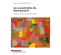 Les excentricités du droit pénal II: Quand le droit pénal reperd les pédales