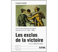 Les Exclus De La Victoire : Histoire Des Prisonniers De Guerre , Deportes Et Sto : 1945-1985