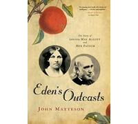 Les exclus d'Eden : L'histoire de Louisa May Alcott et de son père