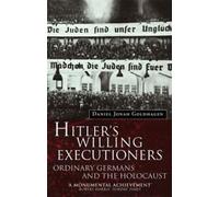 Les exécutants volontaires d'Hitler : les Allemands ordinaires et l'Holocauste par Daniel