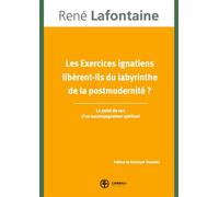 Les Exercices ignatiens libèrent-ils du labyrinthe de la postmodernité ? Le point de vue d'un accompagnateur spirituel - René Lafontaine - Lessius Eds - broché - Essai