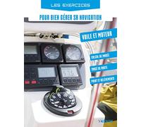 Les exercices pour bien gérer sa navigation: Voile et moteur, calcul de marée, tracé de route, point et relèvement