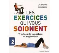 Les exercices qui vous soignent - tome 2 Troubles de la posture et ergonomie Jean Drouin (Auteur), Denis Pedneault (Auteur), Roberto Poirier (Traduction)