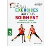 Les exercices qui vous soignent - tome 3 Prévenir et soulager les blessures liées au sport