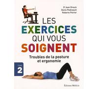 Les Exercices Qui Vous Soignent - Troubles De La Posture Et Ergonomie