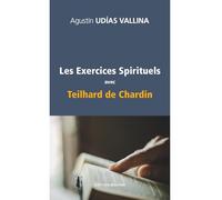 Les Exercices spirituels avec Teilhard de Chardin