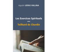 Les Exercices spirituels avec Teilhard de Chardin - Augustìn Udìas - Jesuites - broché - Essai