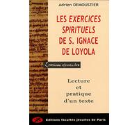 Les Exercices spirituels de saint Ignace de Loyola: Lecture pratique d'un texte